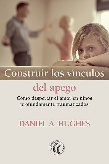 Construir los vínculos del apego, Daniel A. Hughes