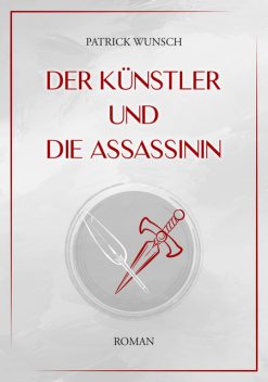 Der Künstler und die Assassinin, Patrick Wunsch