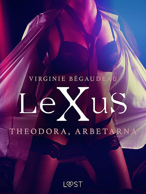 LeXuS: Theodora, Arbetarna – erotisk dystopi, Virginie Bégaudeau
