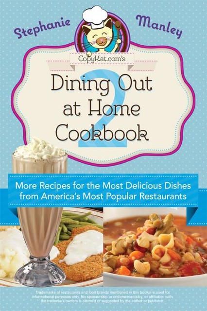 Copykat.com's Dining Out At Home Cookbook 2, Stephanie Manley