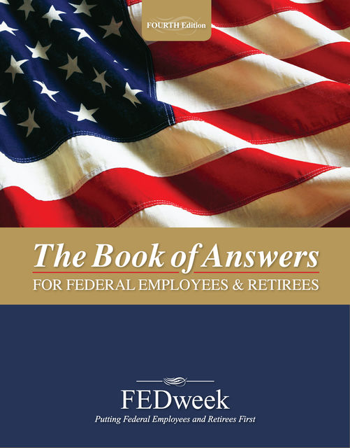 The Book of Answers for Federal Employees and Retirees – New 4th Edition, FEDweek