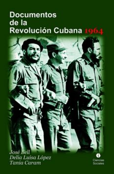 Documentos de la Revolución Cubana 1964, Delia Luisa López, Tania Caram, José Bell