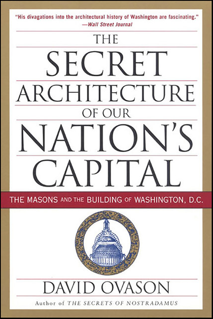 The Secret Architecture Of Our Nation's Capital, David Ovason