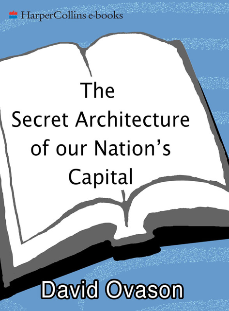 The Secret Architecture Of Our Nation's Capital, David Ovason