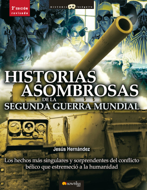 Historias asombrosas de la Segunda Guerra Mundial, Jesús Hernández