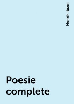 Poesie complete, Henrik Ibsen