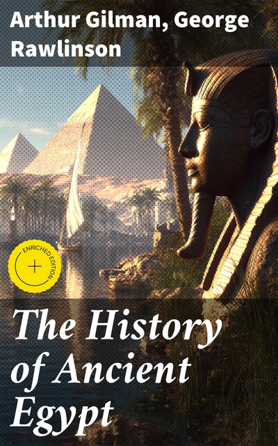 The History of Ancient Egypt, George Rawlinson, Arthur Gilman
