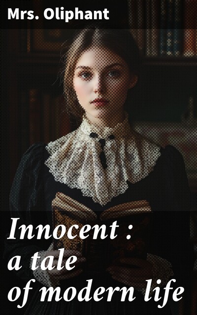 Innocent : a tale of modern life, Oliphant