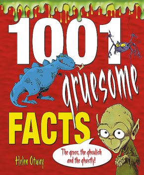 1001 Gruesome Facts, Helen Otway