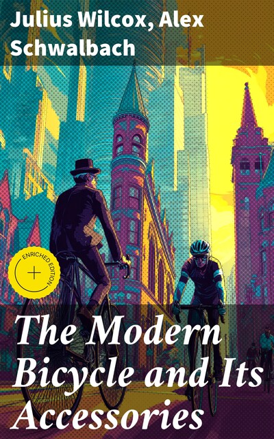 The Modern Bicycle and Its Accessories, Alex Schwalbach, Julius Wilcox