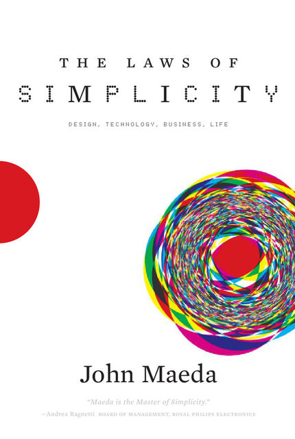 The Laws of Simplicity (Simplicity: Design, Technology, Business, Life), John Maeda