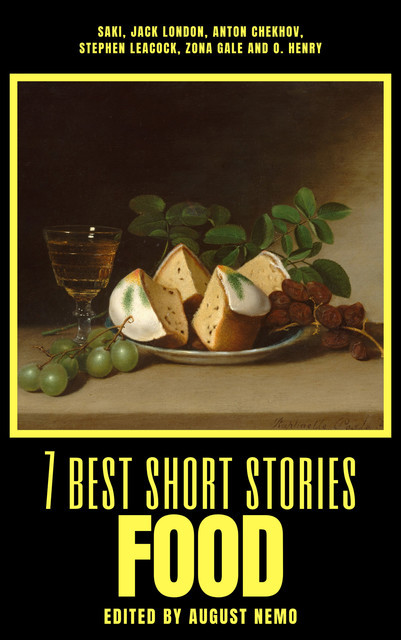 7 best short stories – Food, Anton Chekhov, Jack London, O.Henry, Stephen Leacock, Zona Gale, August Nemo, Saki London