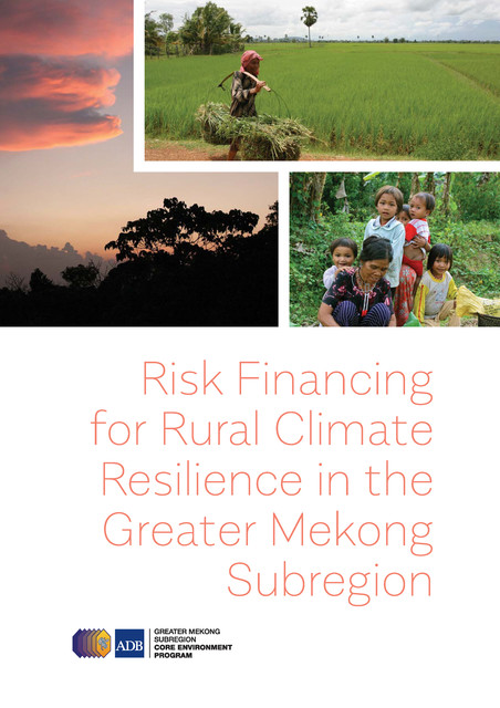 Risk Financing for Rural Climate Resilience in the Greater Mekong Subregion, Asian Development Bank