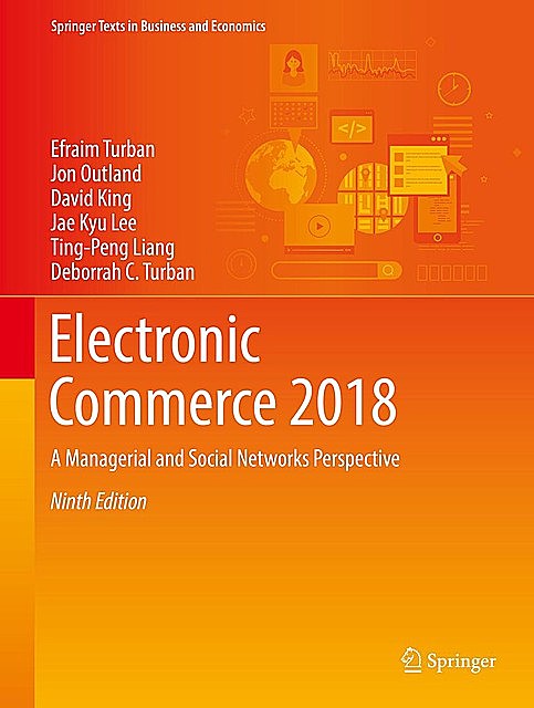 Electronic Commerce 2018, David King, Deborrah C. Turban, Efraim Turban, Jae Kyu Lee, Jon Outland, Ting-Peng Liang