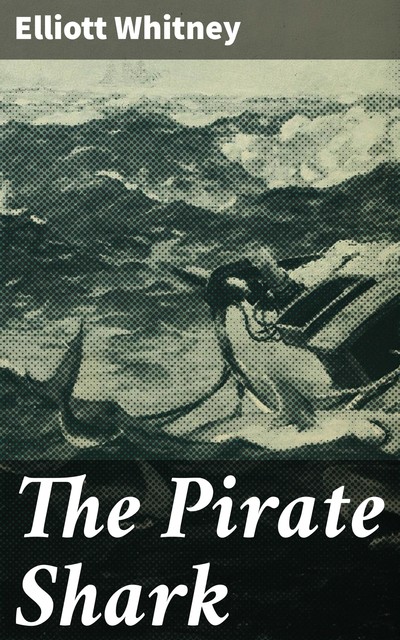 The Pirate Shark, Elliott Whitney
