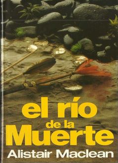 El Río De La Muerte, Alistair MacLean