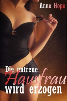 Die untreue Hausfrau wird erzogen, Anne Hope