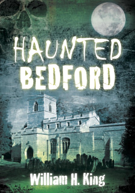 Haunted Bedford, William King