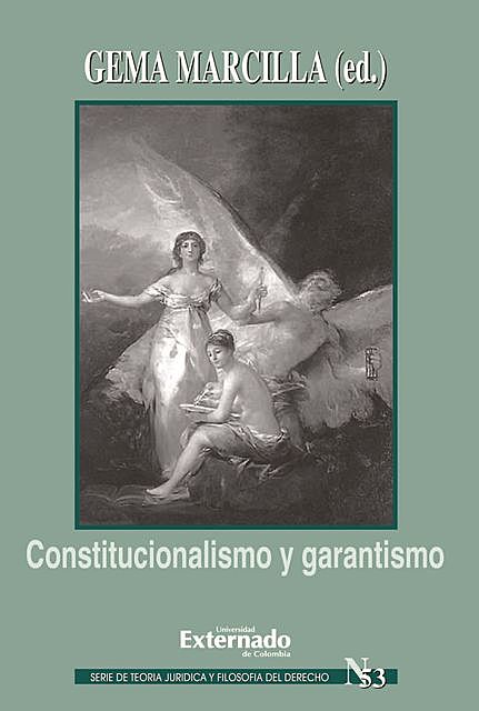 Constitucionalismo y garantismo. Serie teoría jurídica nº 53, Gema Marcilla