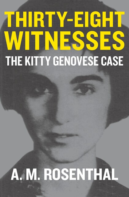 Thirty-Eight Witnesses, A.M. Rosenthal