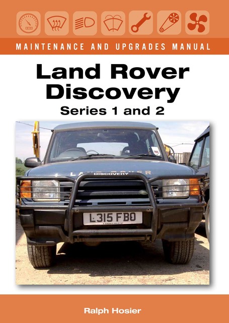 Land Rover Discovery Maintenance and Upgrades Manual, Series 1 and 2, Ralph Hosier