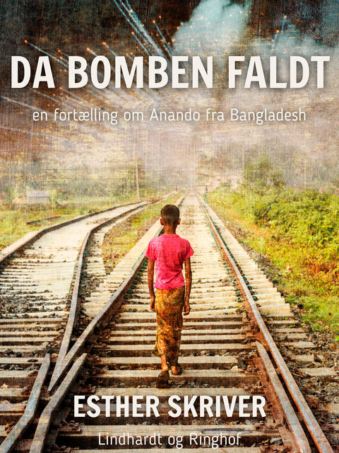 Da bomben faldt: en fortælling om Anando fra Bangladesh, Esther Skriver