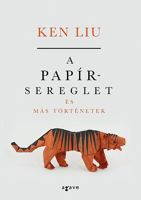 A papírsereglet és más történetek, Ken Liu