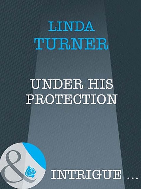 Under His Protection, Linda Turner