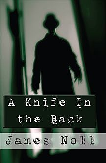 A Knife in the Back, James Noll