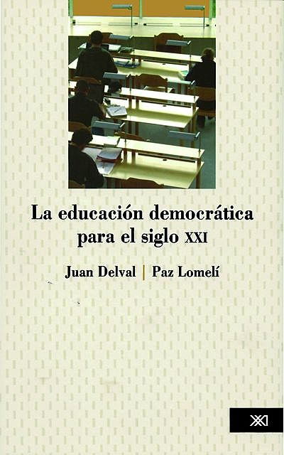 La educación democrática para el siglo XXI, Juan Delval, Paz Lomelí