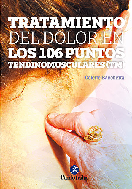 Tratamiento del dolor en los 106 puntos tendinomusculares™ (Color), Colette Bacchetta