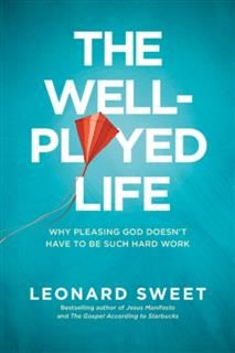 Well-Played Life, Leonard Sweet
