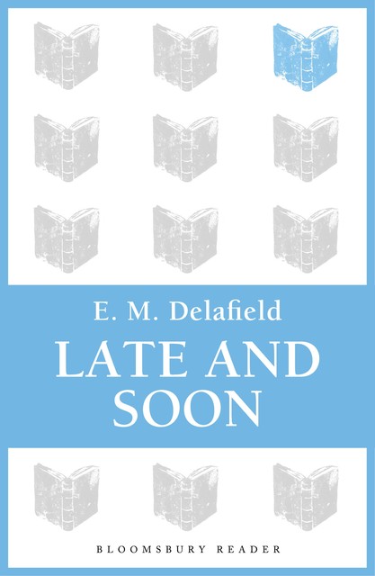 Late and Soon, E.M.Delafield