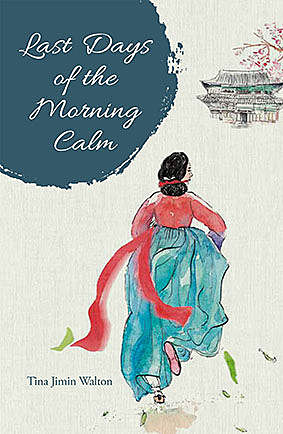 Last Days of the Morning Calm, Tina Jimin Walton