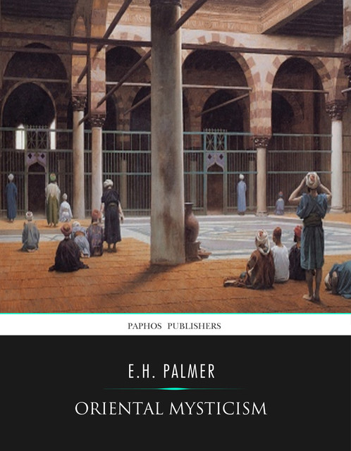 The mysticism of Islam, E.h.palmer