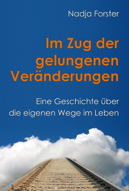 Im Zug der gelungenen Veränderungen, Nadja Forster