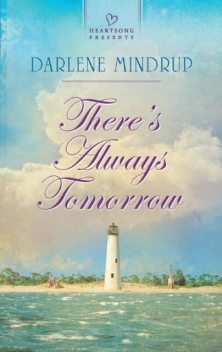 There's Always Tomorrow, Darlene Mindrup