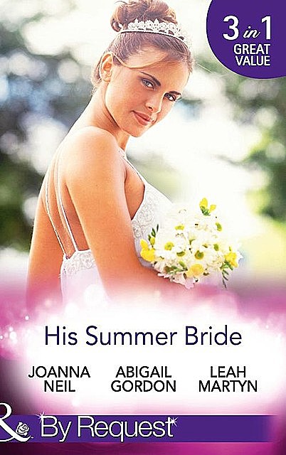 His Summer Bride, Abigail Gordon, Leah Martyn, Joanna Neil