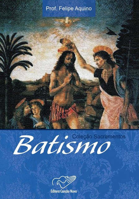 Batismo, Felipe Aquino