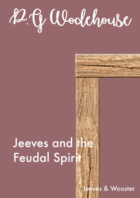 Jeeves and the Feudal Spirit, P. G. Wodehouse