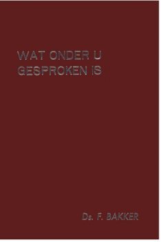 Wat onder u gesproken is deel 1, Bakker