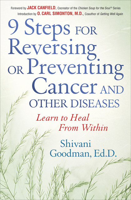9 Steps to Reversing or Preventing Cancer and Other Diseases, Shivani Goodman