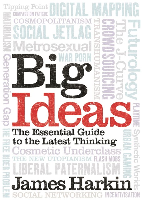 Big Ideas, James Harkin