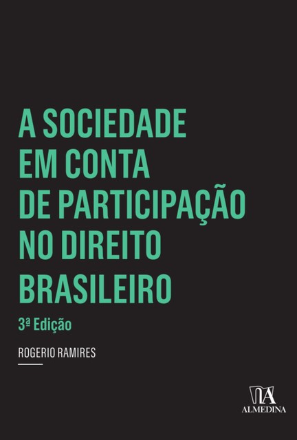 A Sociedade em Conta de Participação no Direito Brasileiro – 3 ed, Rogerio Ramires