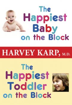 The Happiest Baby on the Block and the Happiest Toddler on the Block 2-Book Bundle, Harvey Karp