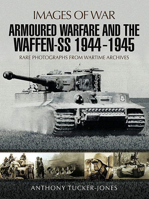 Armoured Warfare and the Waffen-SS 1944–1945, Anthony Tucker-Jones