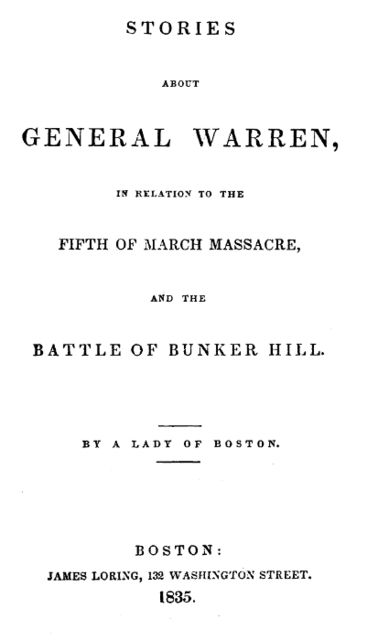 Stories about General Warren, in relation to the fifth of March massacre, and the battle of Bunker Hill, Rebecca Brown