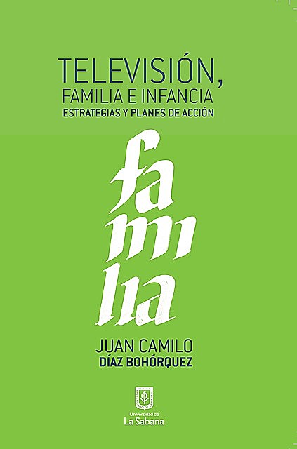 Televisión, Familia e Infancia. Estrategias y planes de acción, Juan Camilo Díaz Bohórquez