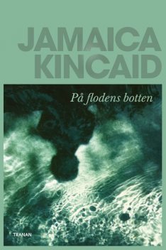 På flodens botten, Jamaica Kincaid