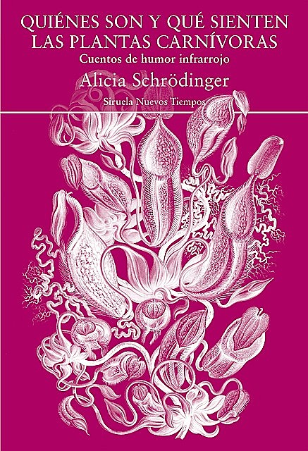 Quiénes son y qué sienten las plantas carnívoras, Alicia Schrödinger